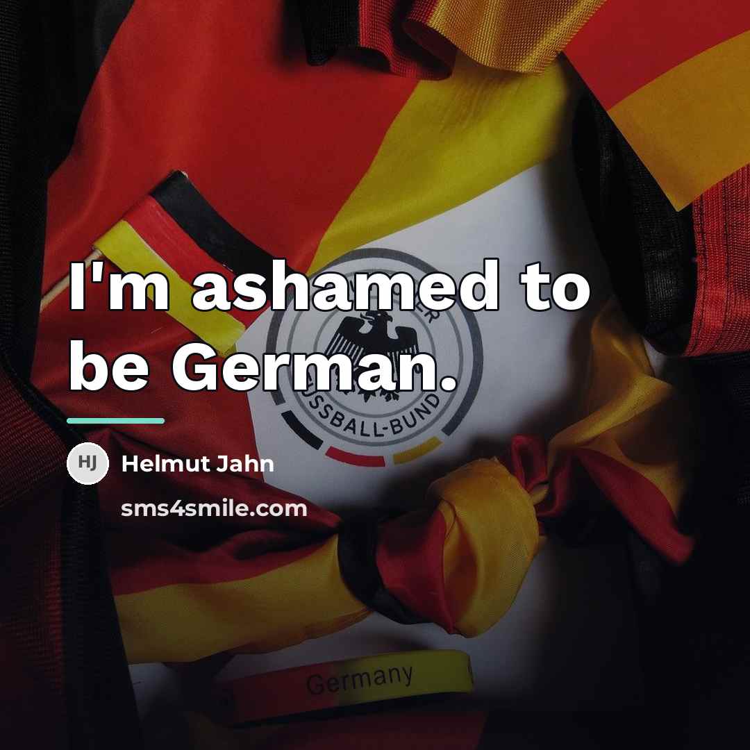 “I'm ashamed to be German.…” quote by Helmut Jahn