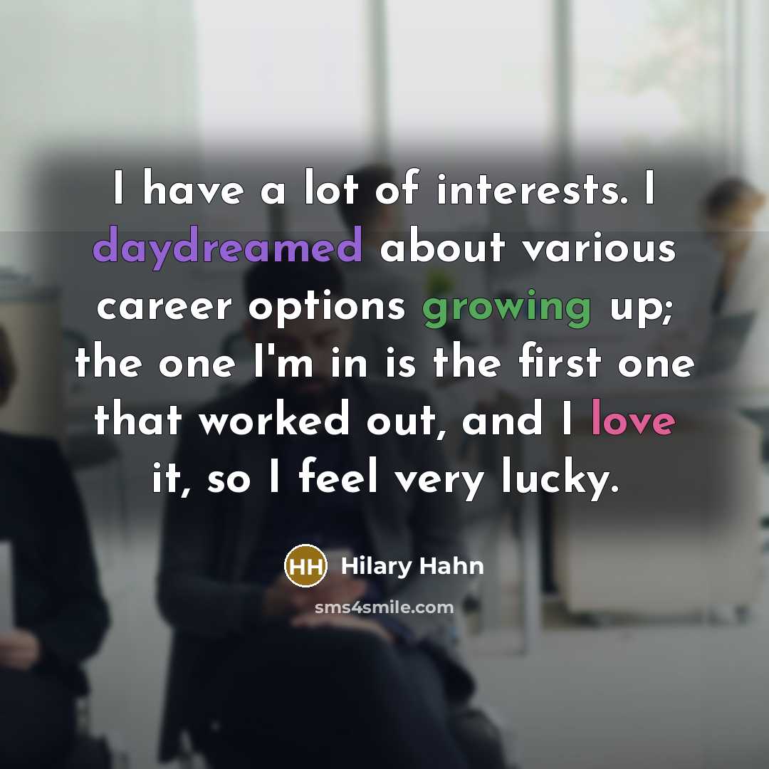 “I have a lot of interests. I daydreamed about various…” quote by Hilary Hahn