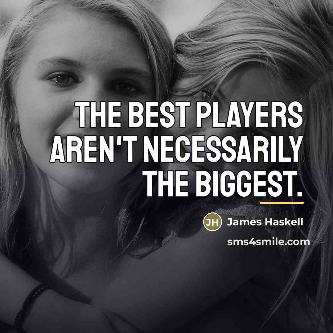 “The best players aren't necessarily the biggest.…” quote by James Haskell