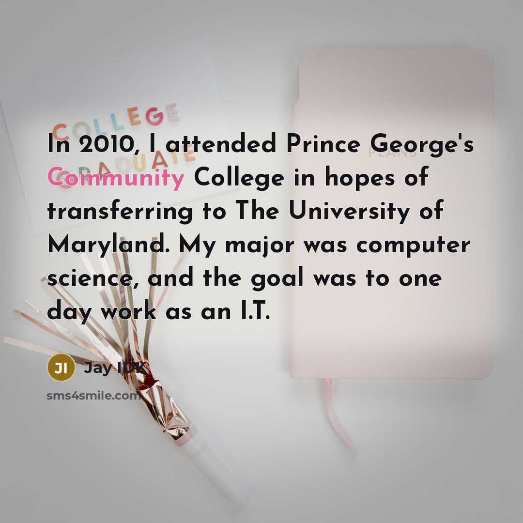“In 2010, I attended Prince George's Community College in hopes…” quote by Jay IDK