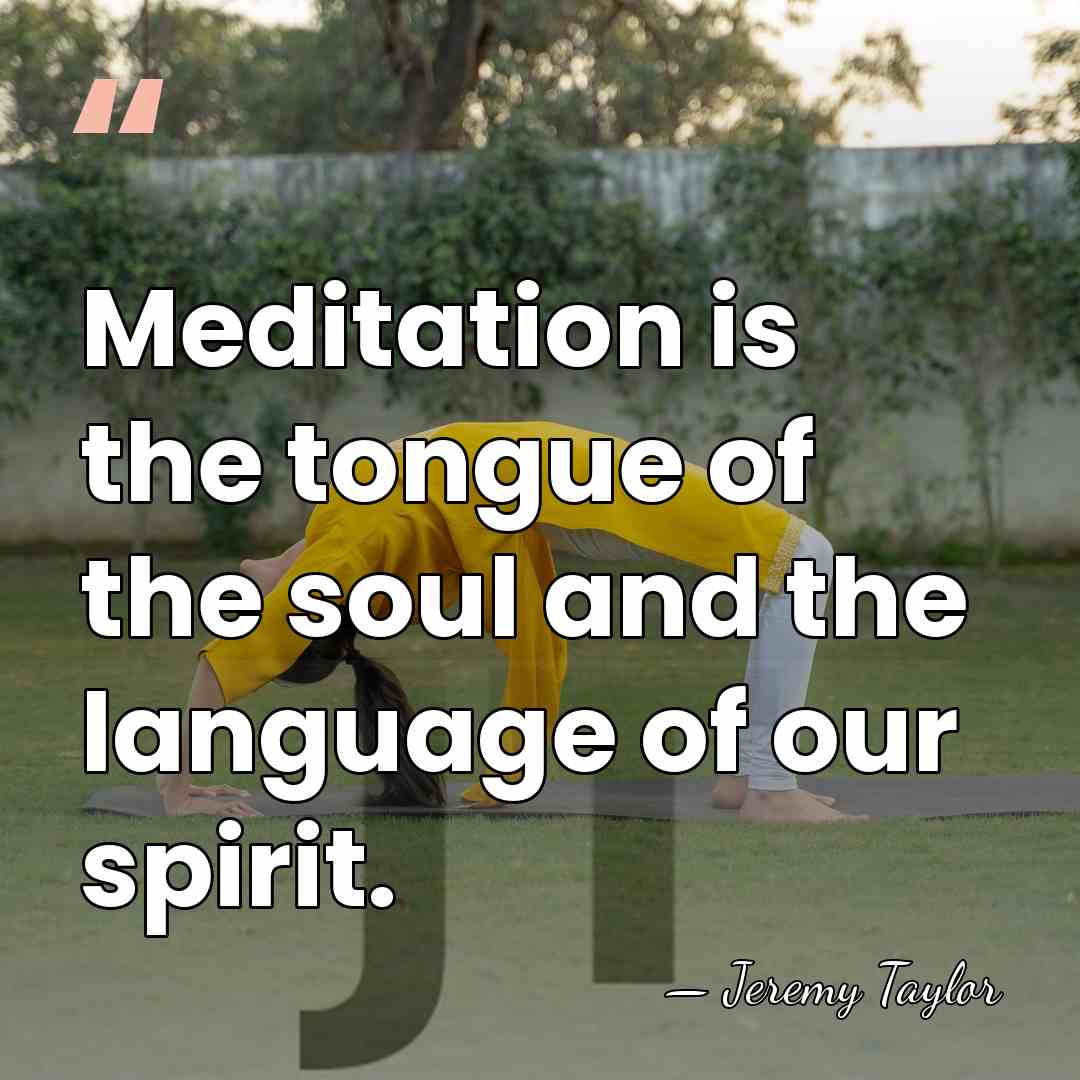 Meditation is the tongue of the soul and the language of our&hellip; - Jeremy Taylor