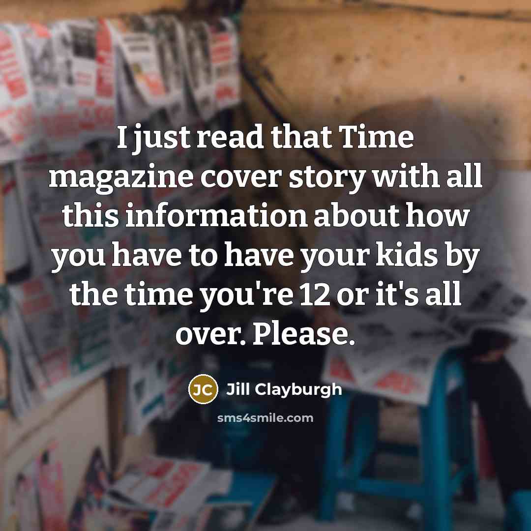 “I just read that Time magazine cover story with all…” quote by Jill Clayburgh