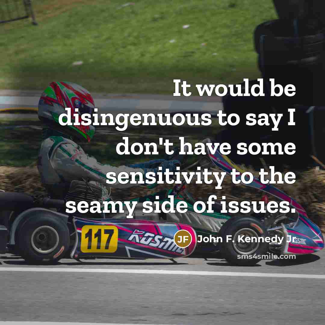 “It would be disingenuous to say I don't have some…” quote by John F. Kennedy Jr