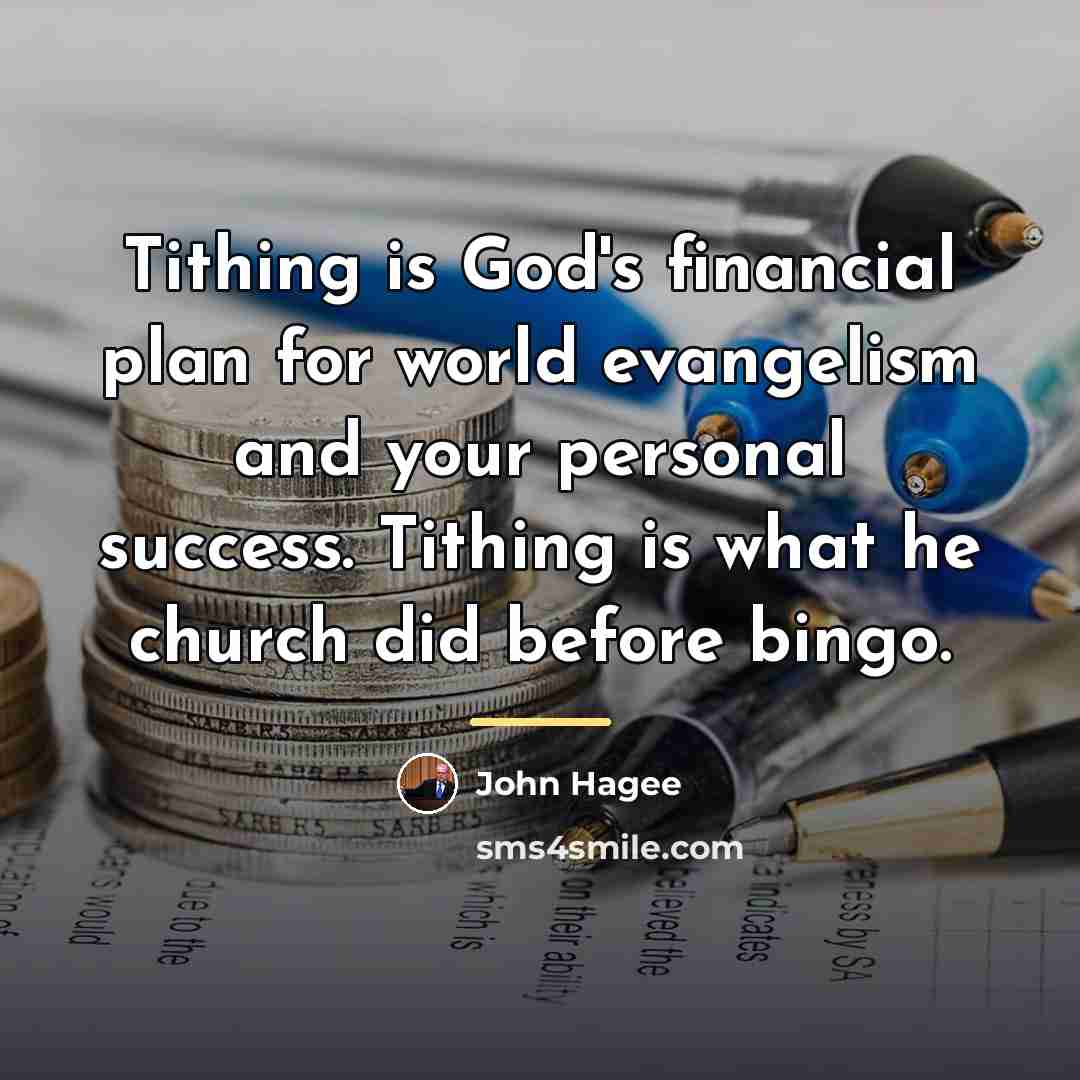 “Tithing is God's financial plan for world evangelism and your…” quote by John Hagee