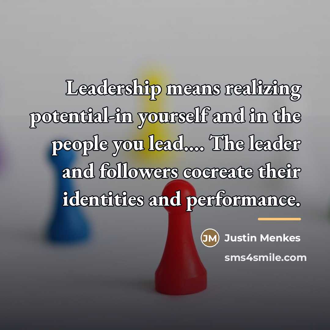 “Leadership means realizing potential-in yourself and in the people you…” quote by Justin Menkes