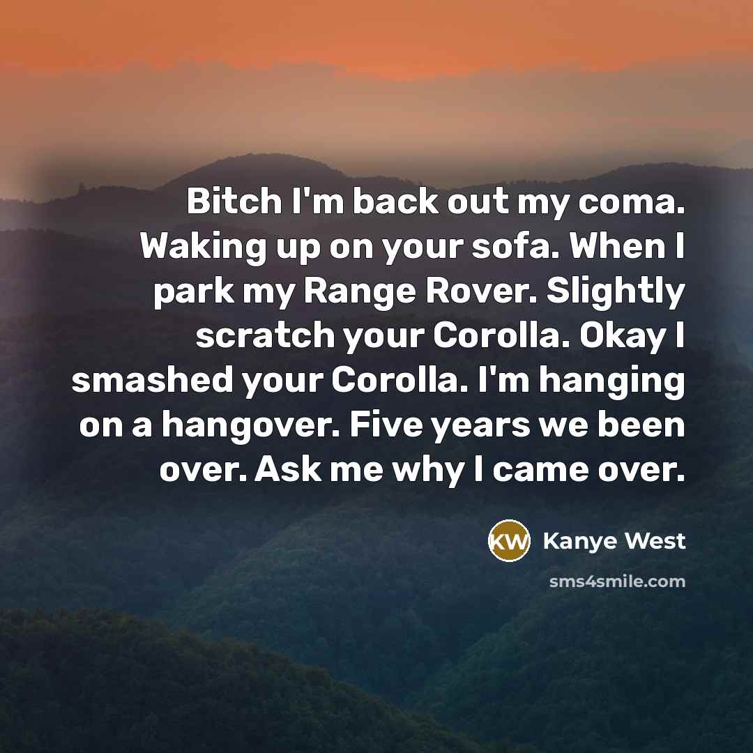 “Bitch I'm back out my coma. Waking up on your…” quote by Kanye West