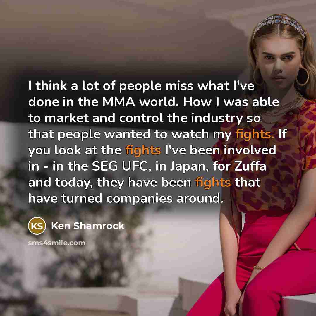 “I think a lot of people miss what I've done…” quote by Ken Shamrock