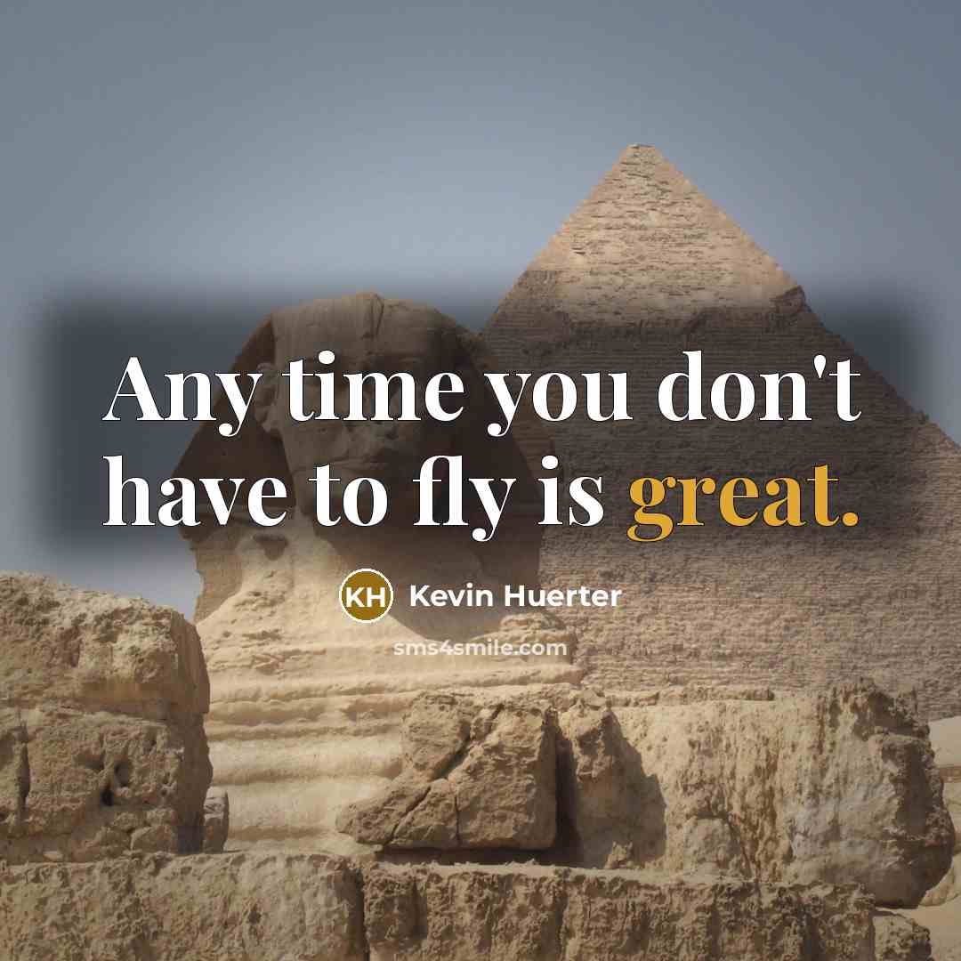 “Any time you don't have to fly is great.…” quote by Kevin Huerter