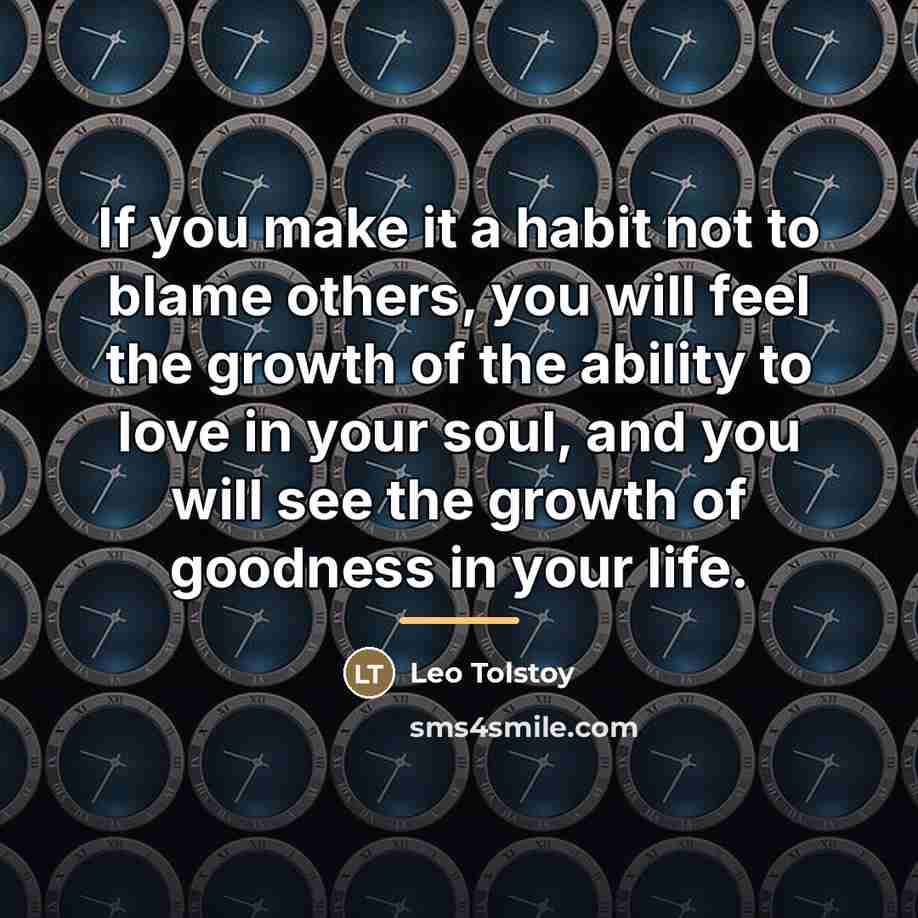 “If you make it a habit not to blame others,…” quote by Leo Tolstoy