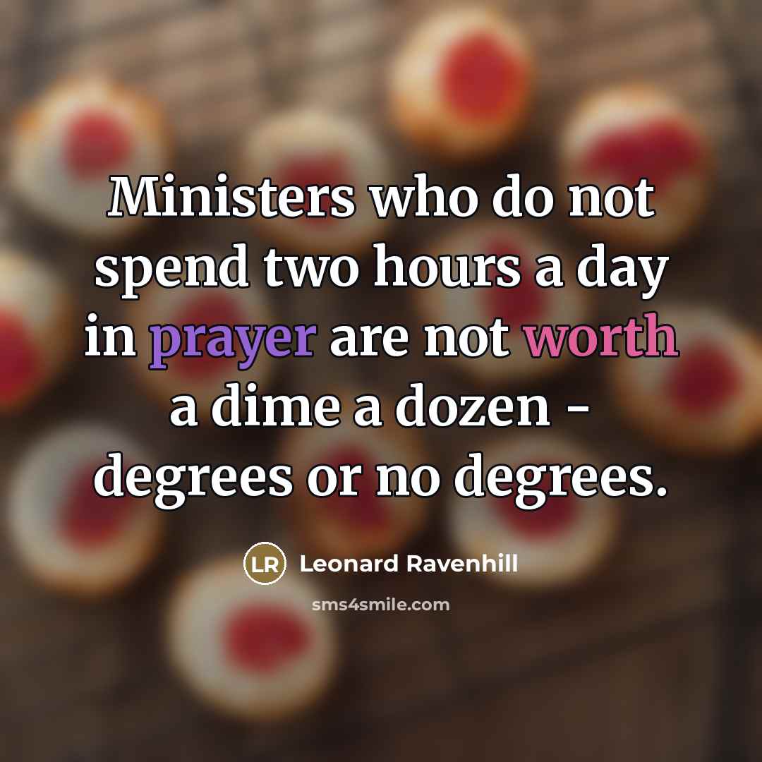 “Ministers who do not spend two hours a day in…” quote by Leonard Ravenhill