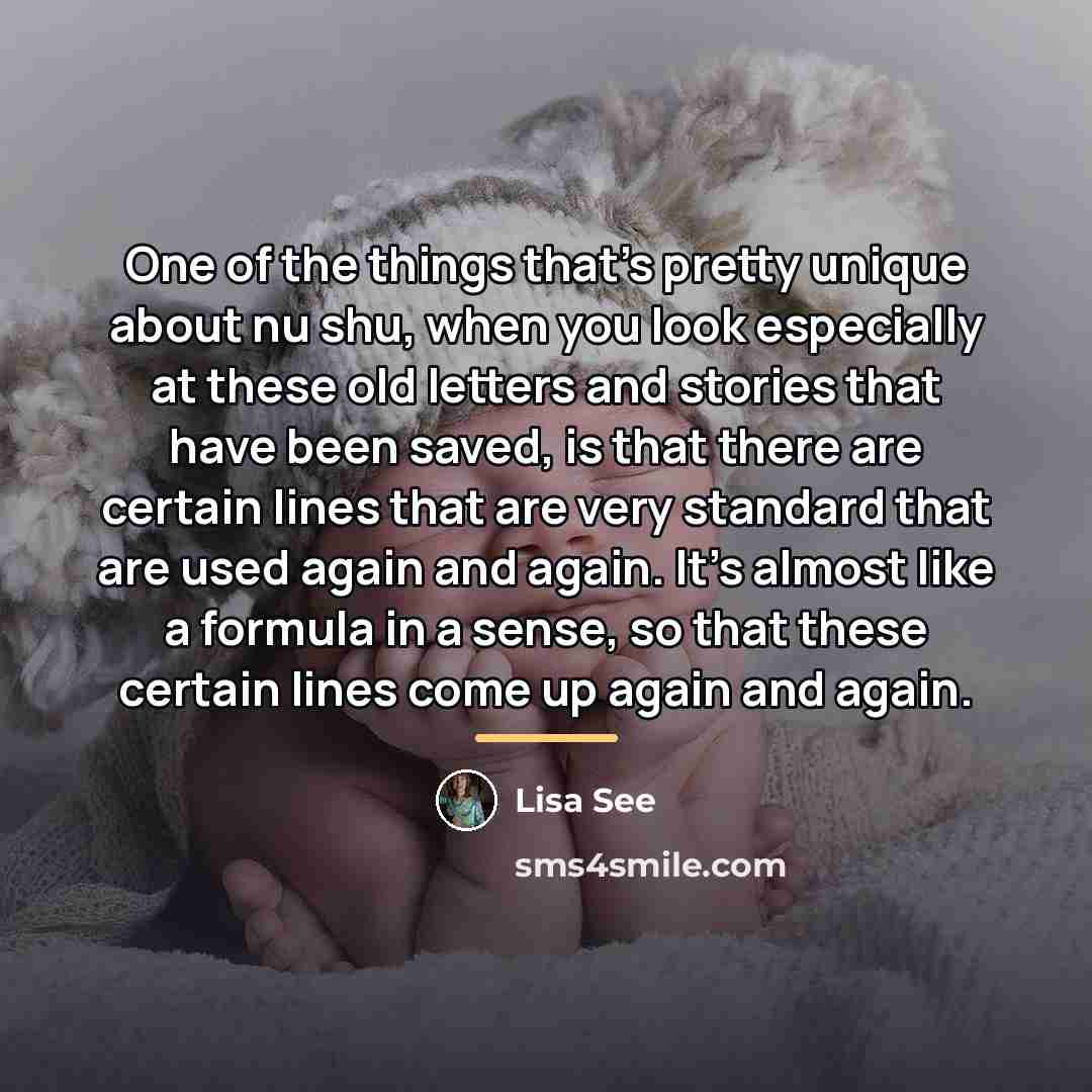 “One of the things that's pretty unique about nu shu,…” quote by Lisa See