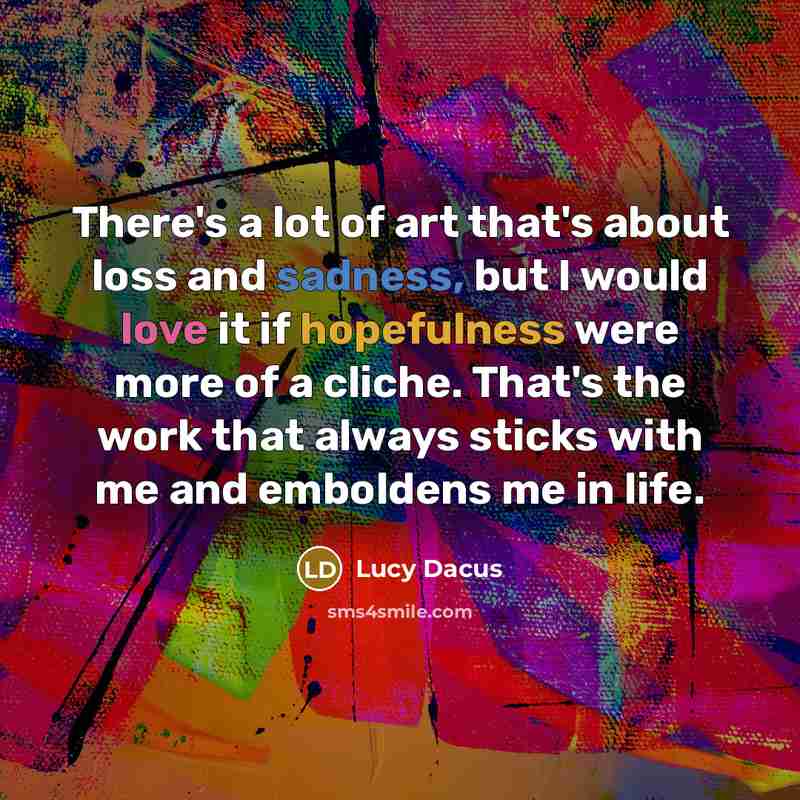“There's a lot of art that's about loss and sadness,…” quote by Lucy Dacus