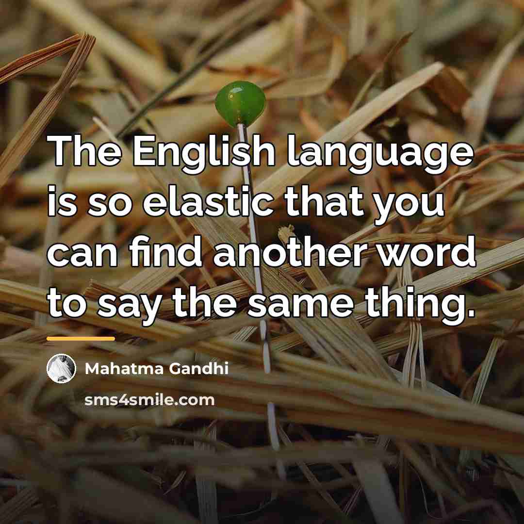 “The English language is so elastic that you can find…” quote by Mahatma Gandhi