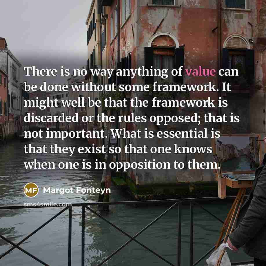 “There is no way anything of value can be done…” quote by Margot Fonteyn