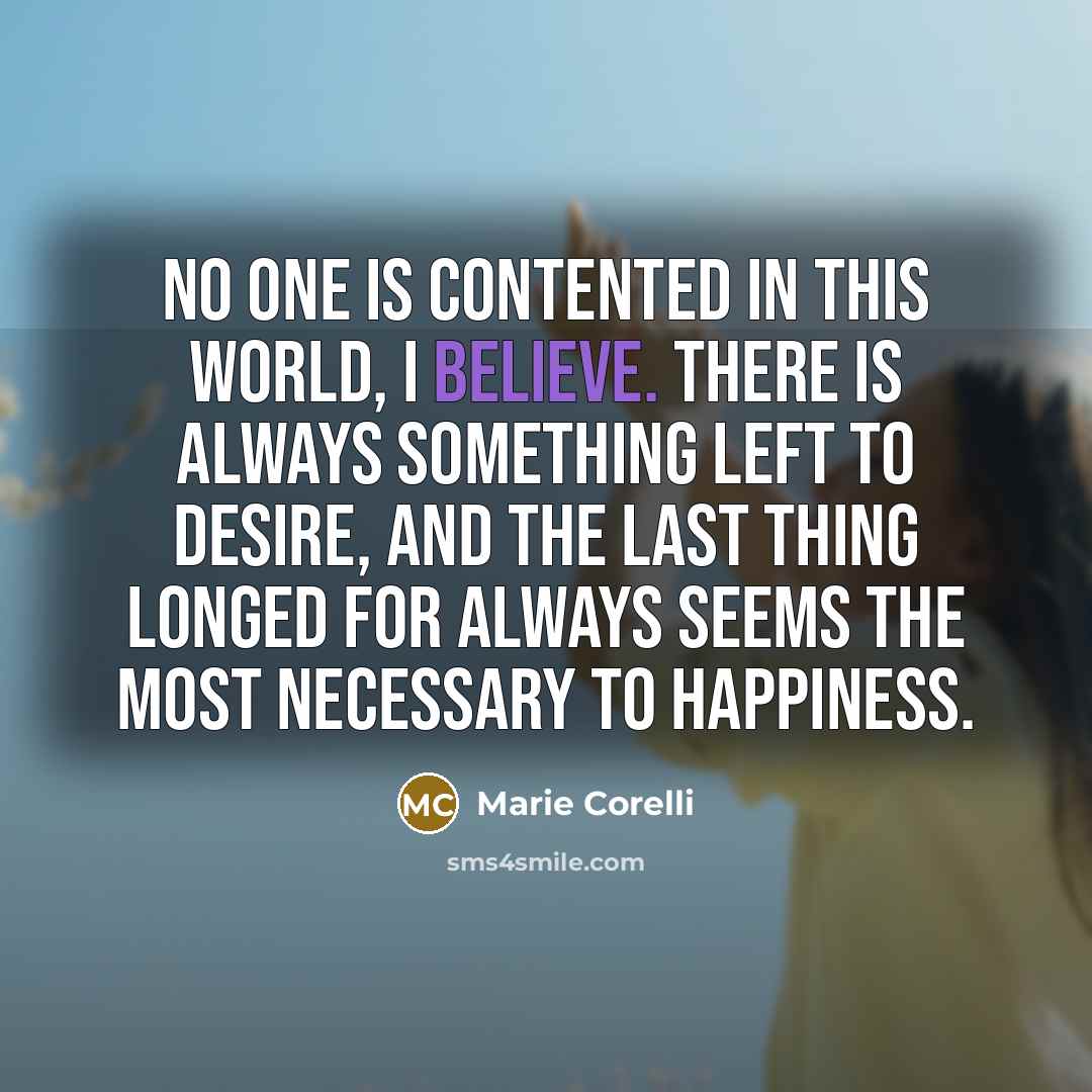 “No one is contented in this world, I believe. There…” quote by Marie Corelli