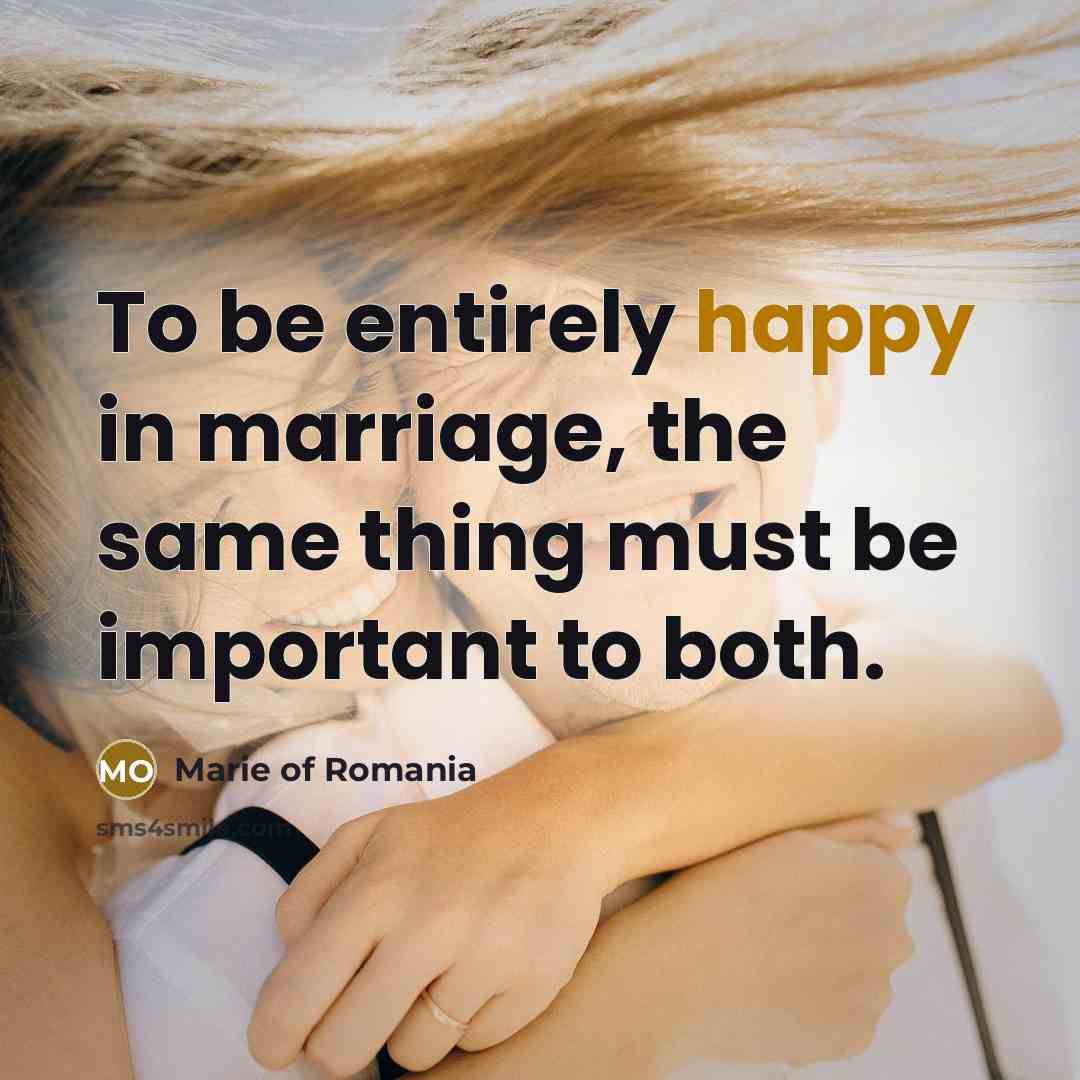 “To be entirely happy in marriage, the same thing must…” quote by Marie of Romania
