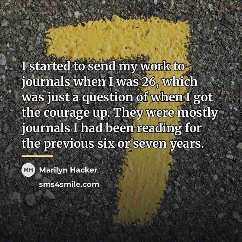 “I started to send my work to journals when I…” quote by Marilyn Hacker