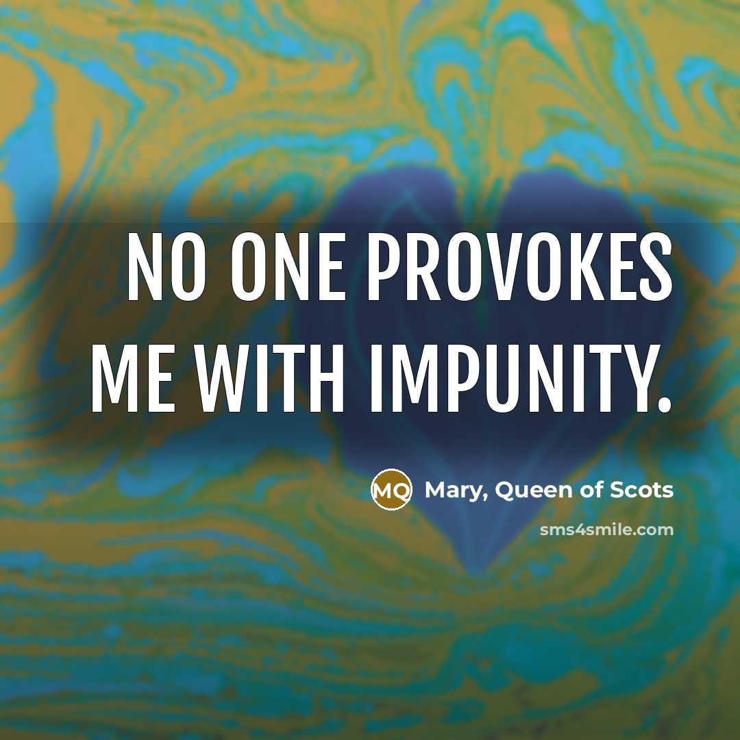 “No one provokes me with impunity.…” quote by Mary, Queen of Scots