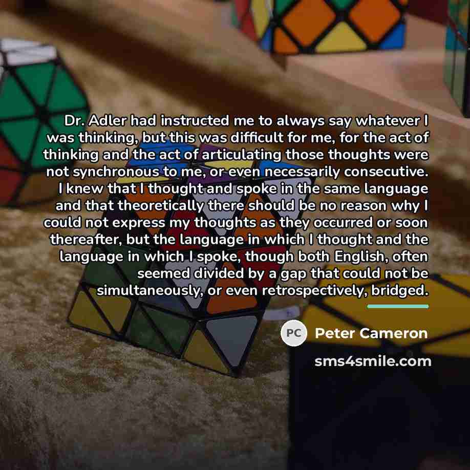 “Dr. Adler had instructed me to always say whatever I…” quote by Peter Cameron