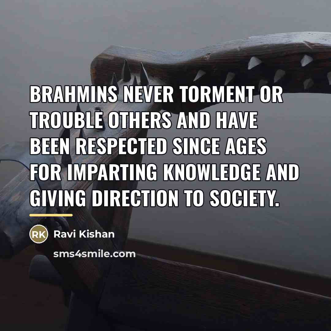 “Brahmins never torment or trouble others and have been respected…” quote by Ravi Kishan