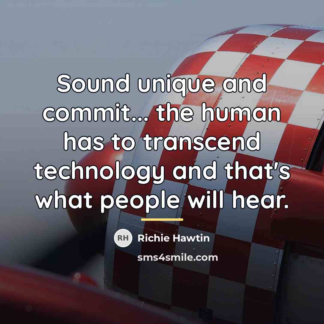 “Sound unique and commit... the human has to transcend technology…” quote by Richie Hawtin