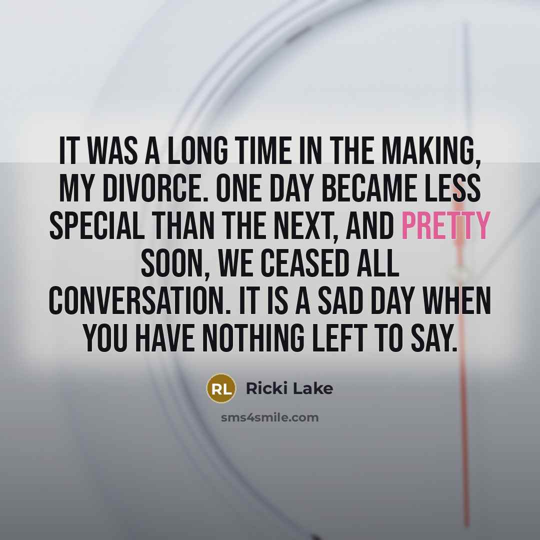 “It was a long time in the making, my divorce.…” quote by Ricki Lake