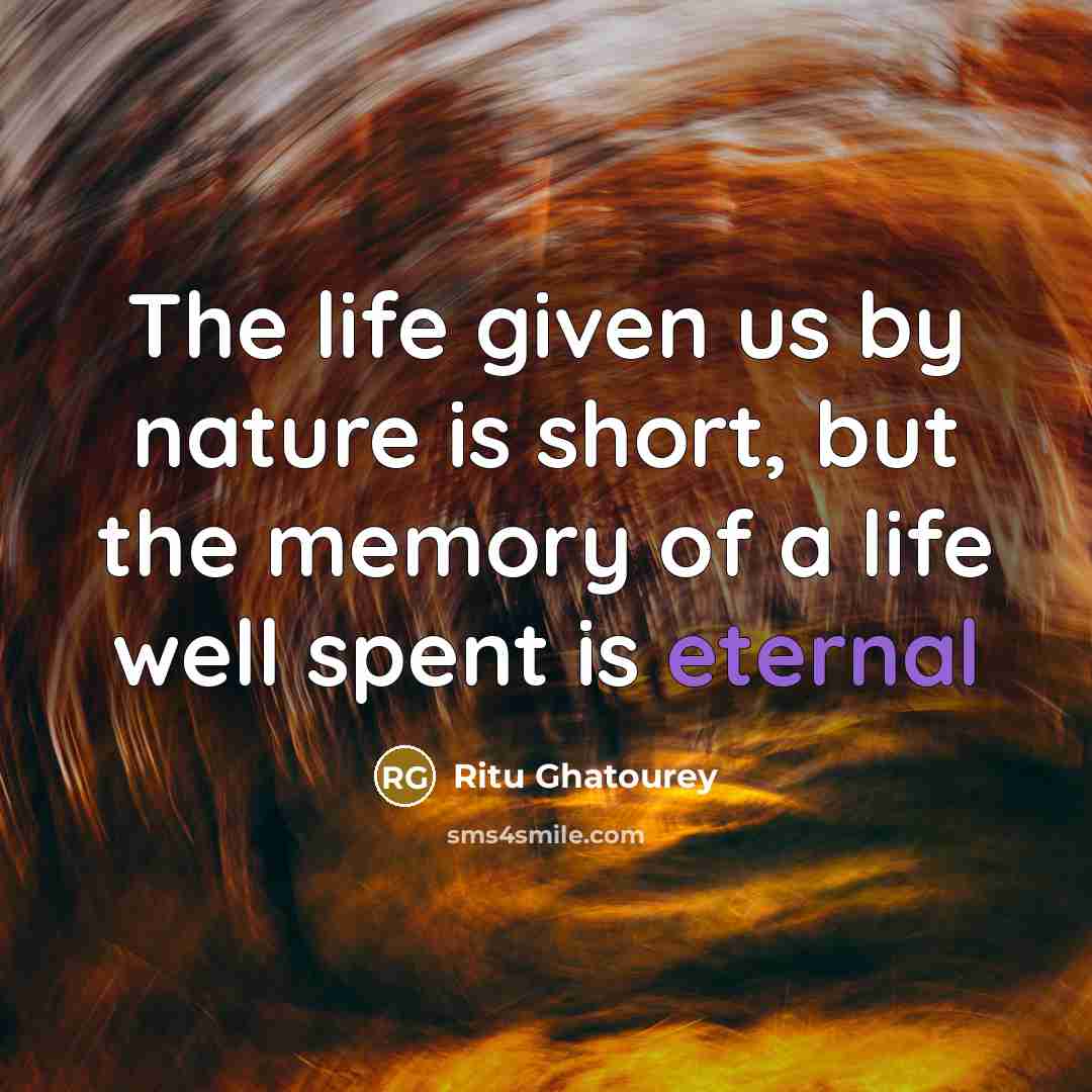 “The life given us by nature is short, but the…” quote by Ritu Ghatourey
