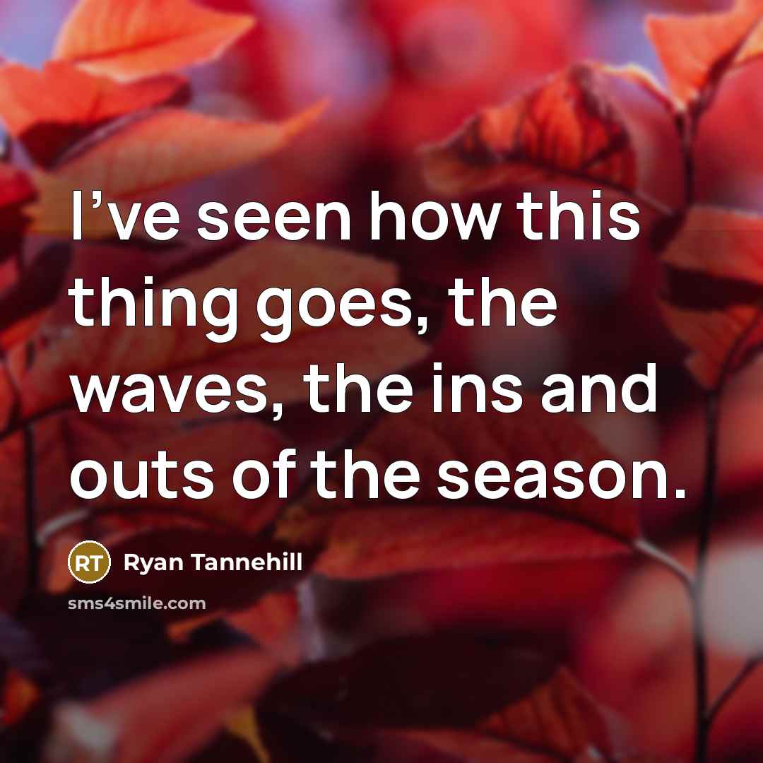 “I've seen how this thing goes, the waves, the ins…” quote by Ryan Tannehill
