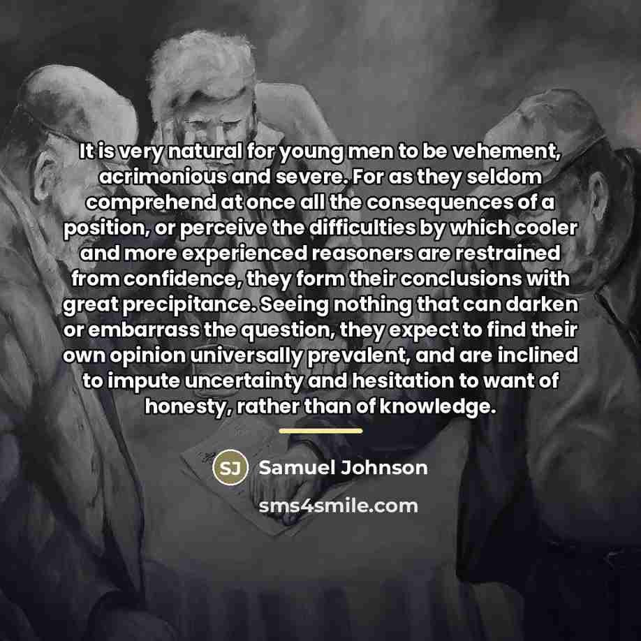 “It is very natural for young men to be vehement,…” quote by Samuel Johnson