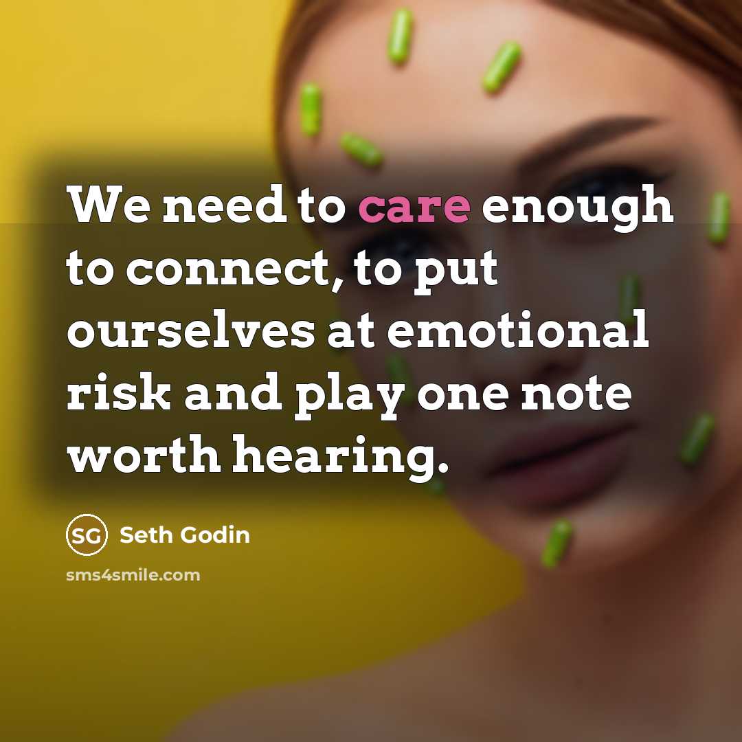 “We need to care enough to connect, to put ourselves…” quote by Seth Godin