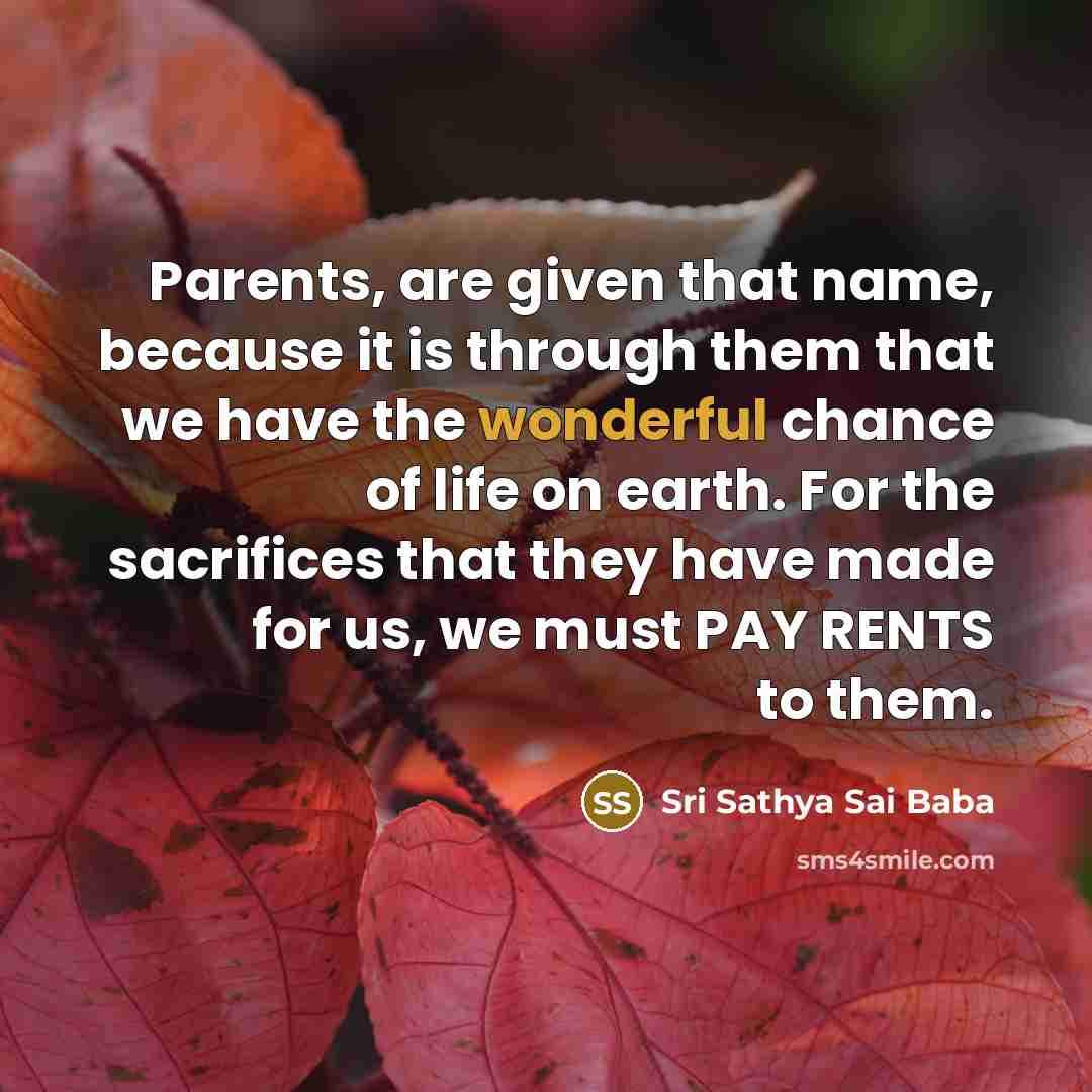 “Parents, are given that name, because it is through them…” quote by Sri Sathya Sai Baba