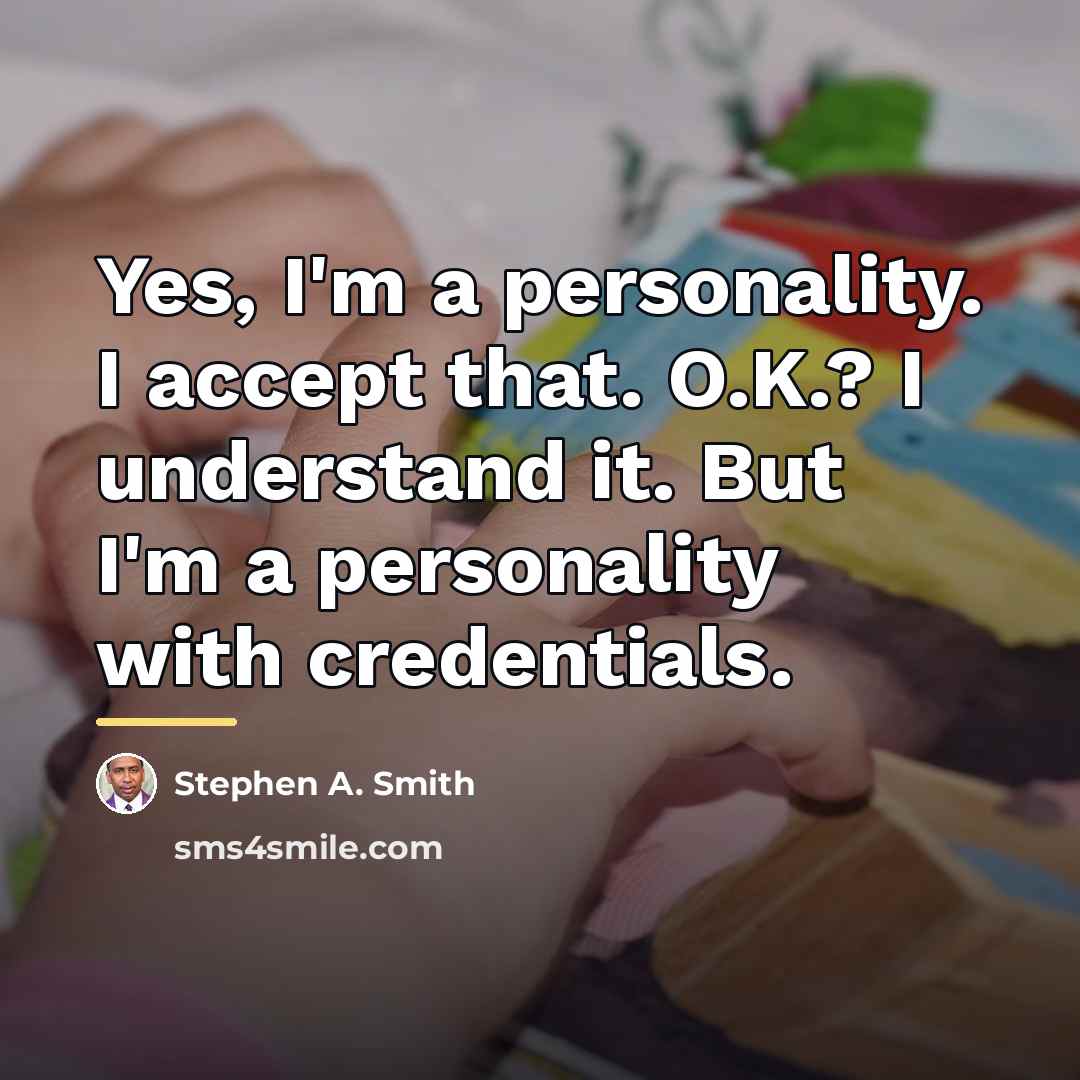 “Yes, I'm a personality. I accept that. O.K.? I understand…” quote by Stephen A. Smith