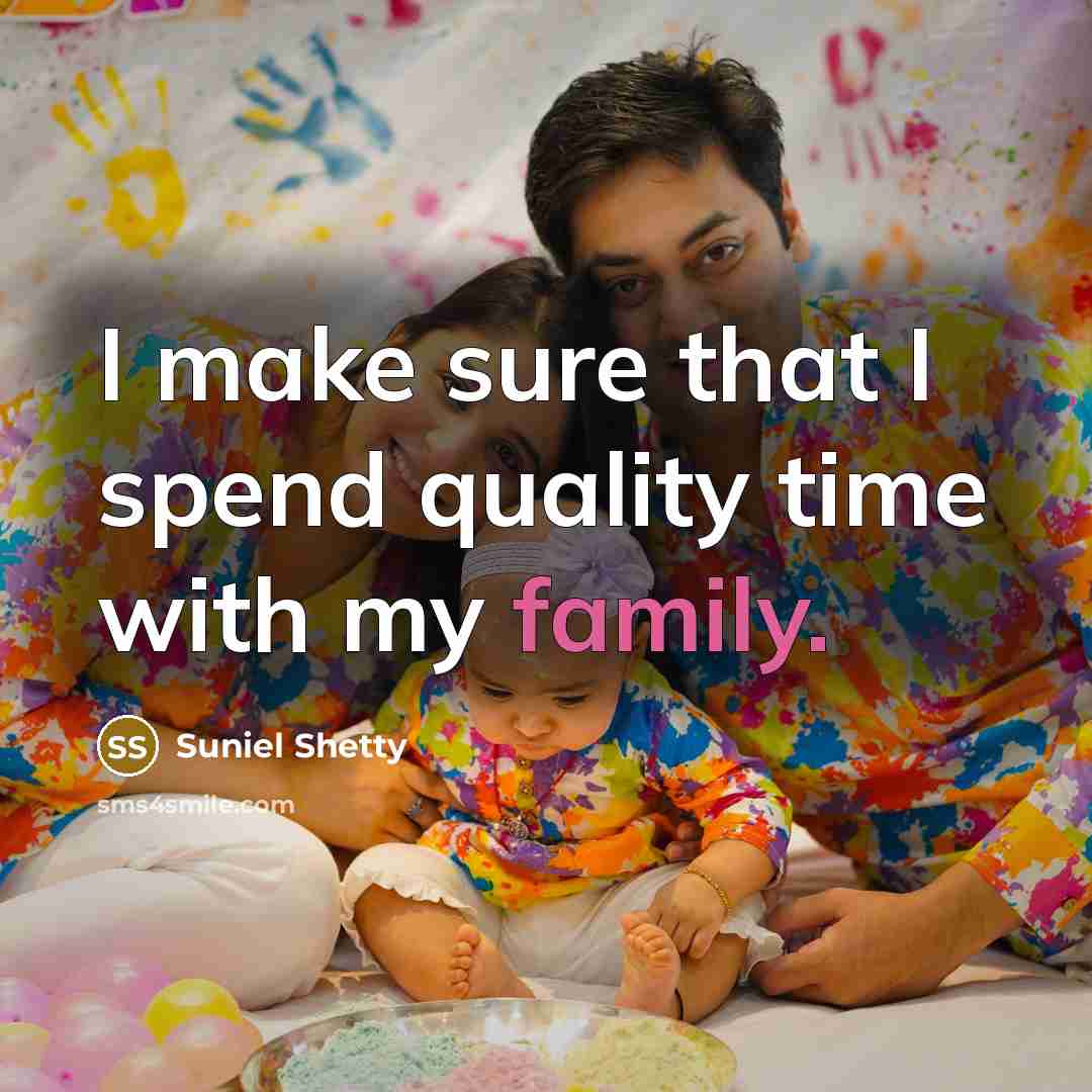 “I make sure that I spend quality time with my…” quote by Suniel Shetty