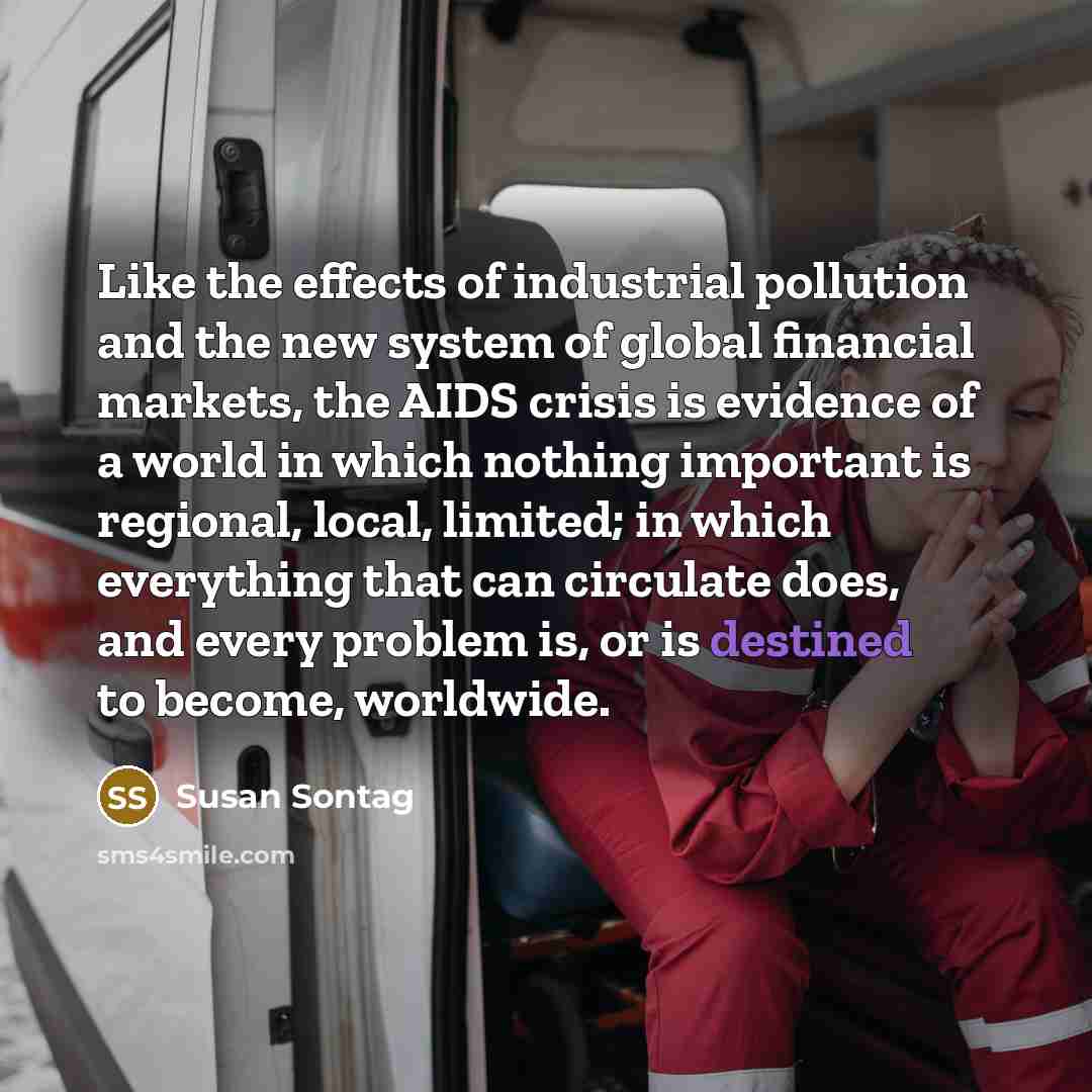 “Like the effects of industrial pollution and the new system…” quote by Susan Sontag