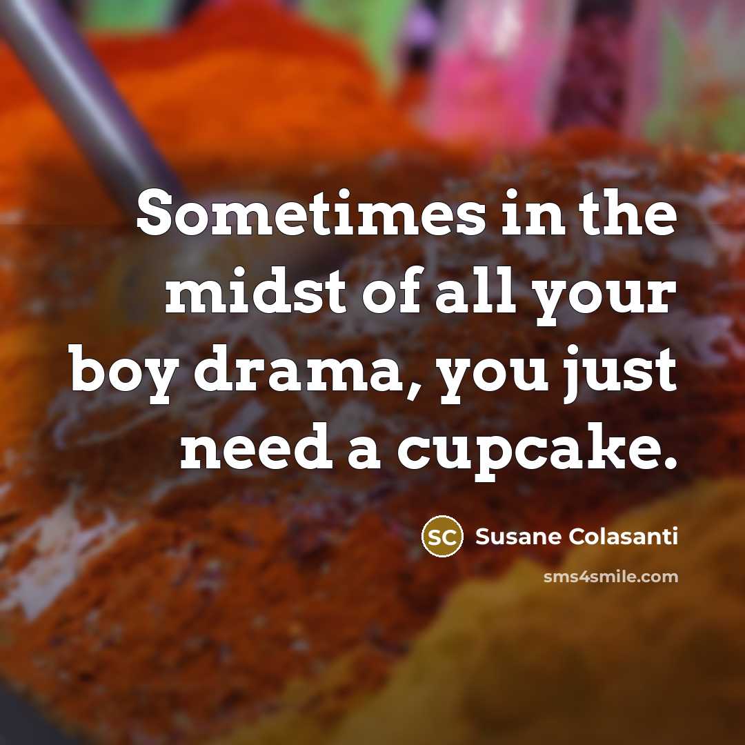 “Sometimes in the midst of all your boy drama, you…” quote by Susane Colasanti