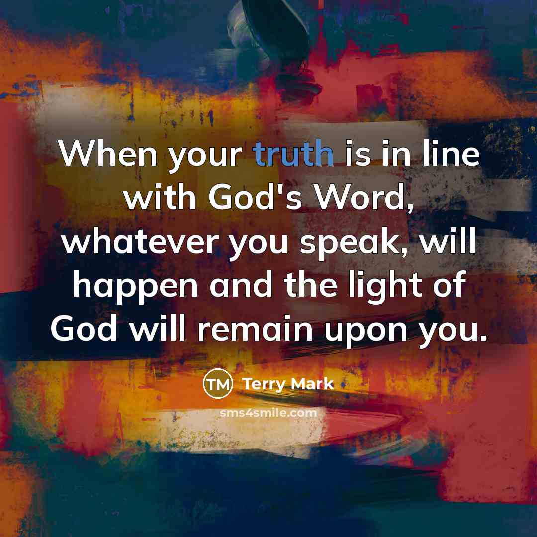 “When your truth is in line with God's Word, whatever…” quote by Terry Mark