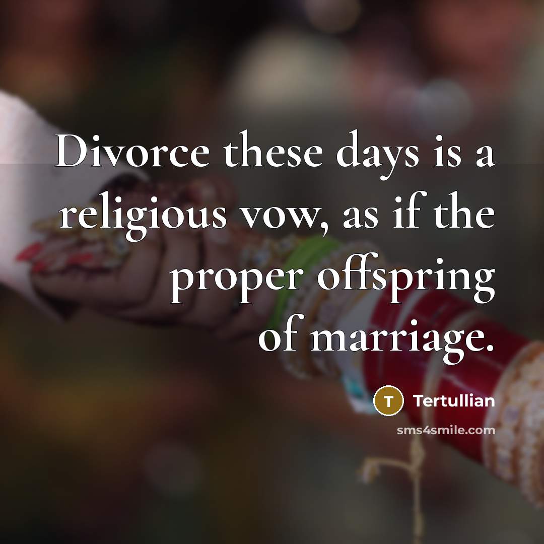 “Divorce these days is a religious vow, as if the…” quote by Tertullian