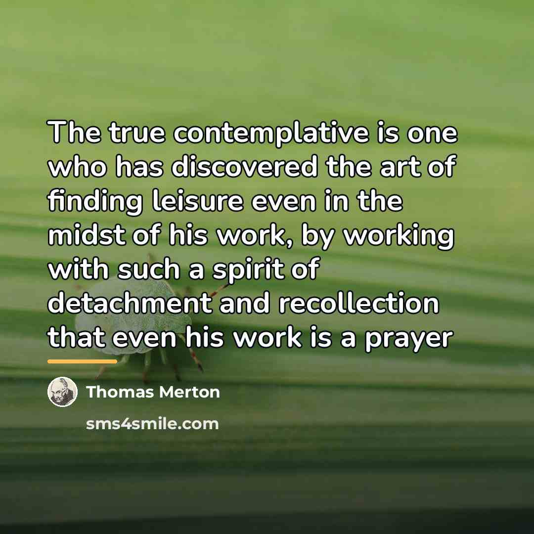 “The true contemplative is one who has discovered the art…” quote by Thomas Merton