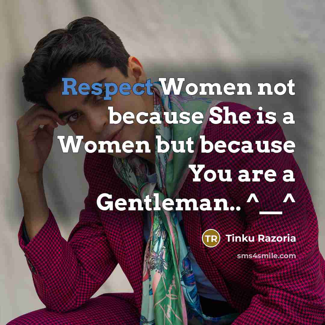 “Respect Women not because She is a Women but because…” quote by Tinku Razoria