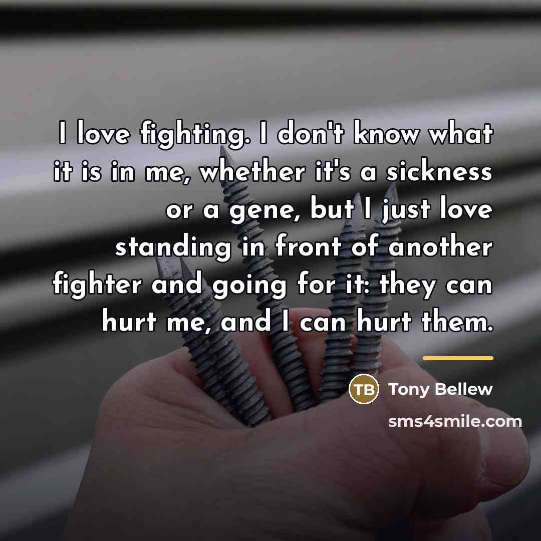 “I love fighting. I don't know what it is in…” quote by Tony Bellew