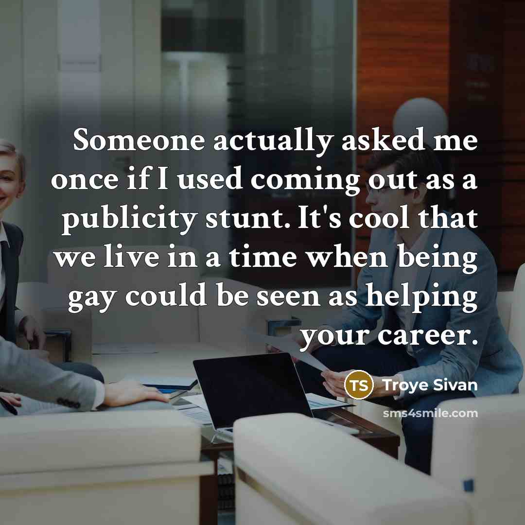 “Someone actually asked me once if I used coming out…” quote by Troye Sivan