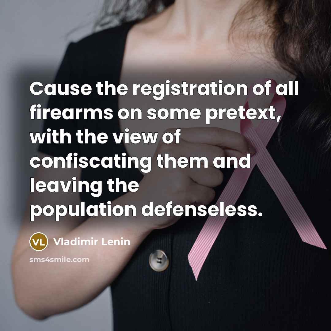 “Cause the registration of all firearms on some pretext, with…” quote by Vladimir Lenin