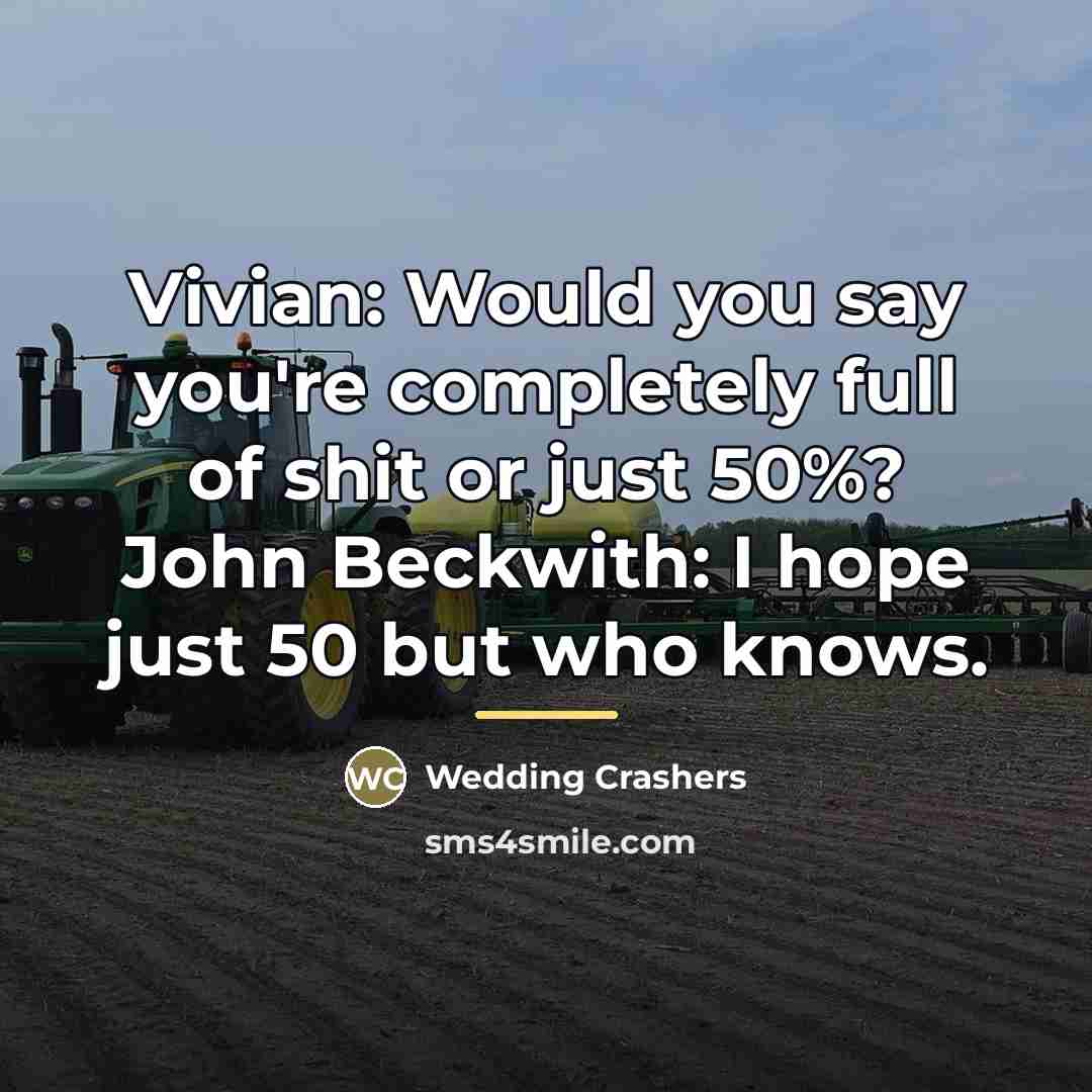 “Vivian: Would you say you're completely full of shit or…” quote by Wedding Crashers