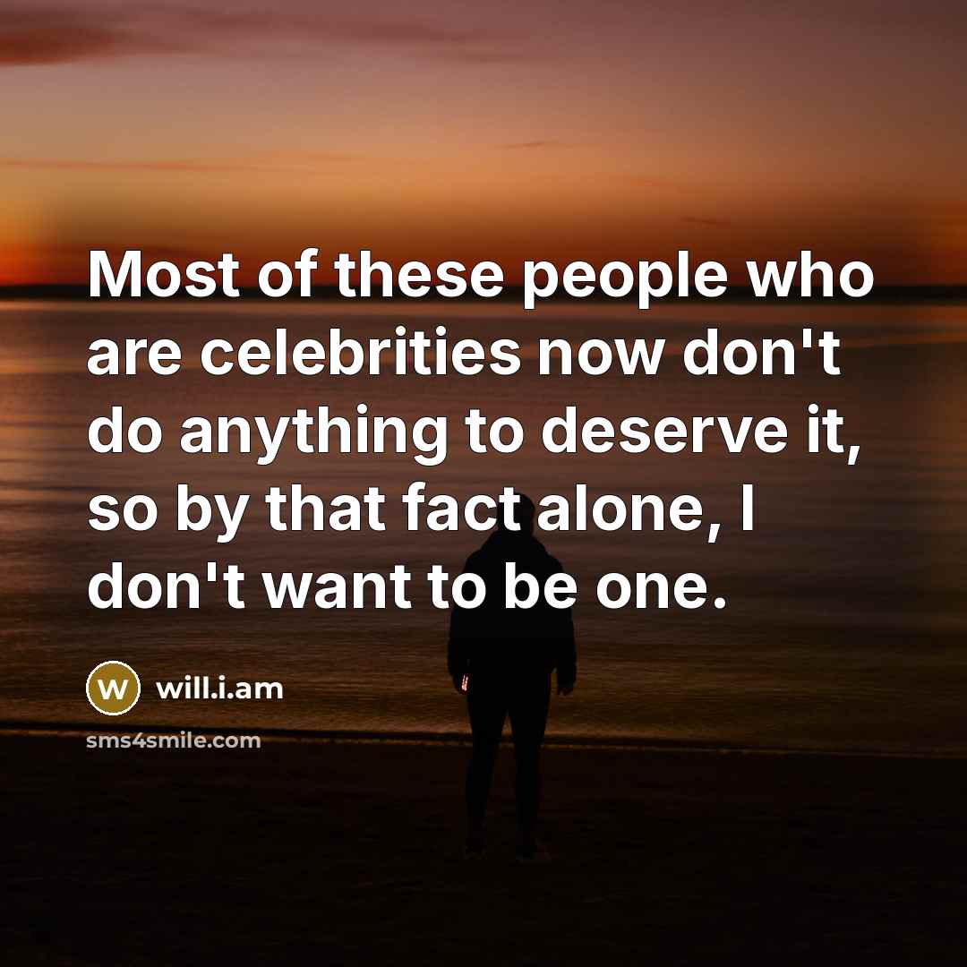 “Most of these people who are celebrities now don't do…” quote by will.i.am