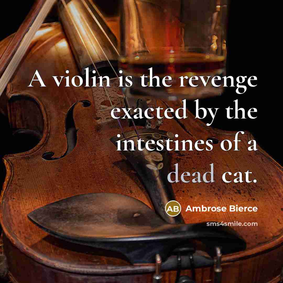 “A violin is the revenge exacted by the intestines of…” quote by Ambrose Bierce