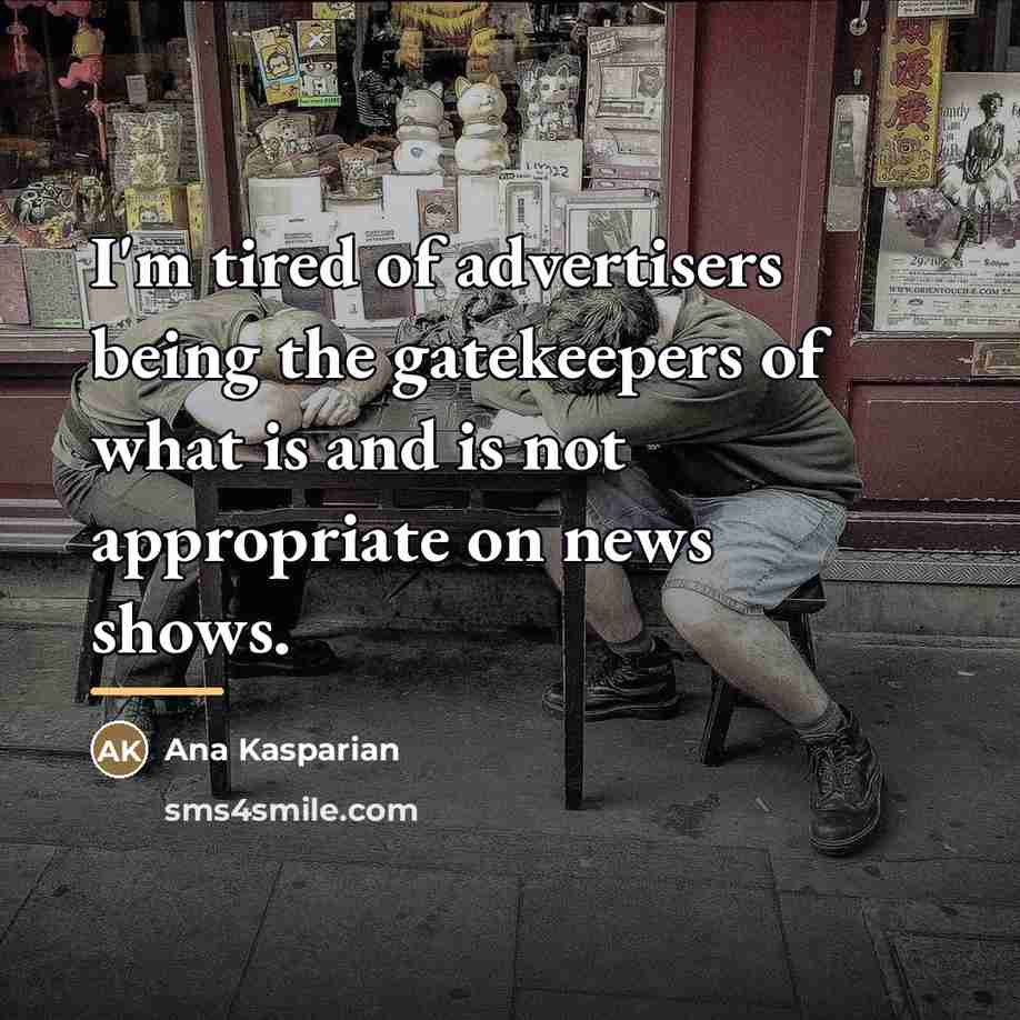 “I'm tired of advertisers being the gatekeepers of what is…” quote by Ana Kasparian