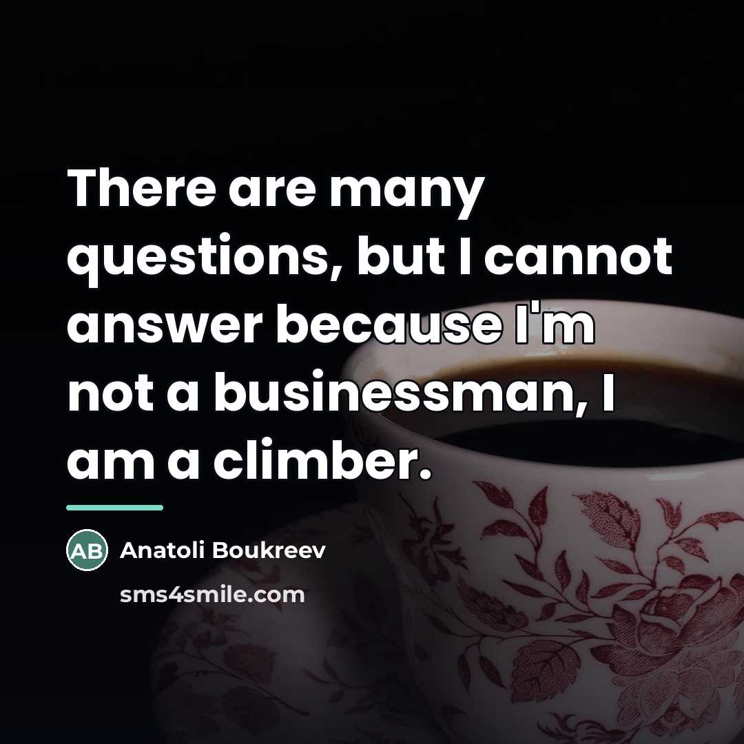 “There are many questions, but I cannot answer because I'm…” quote by Anatoli Boukreev