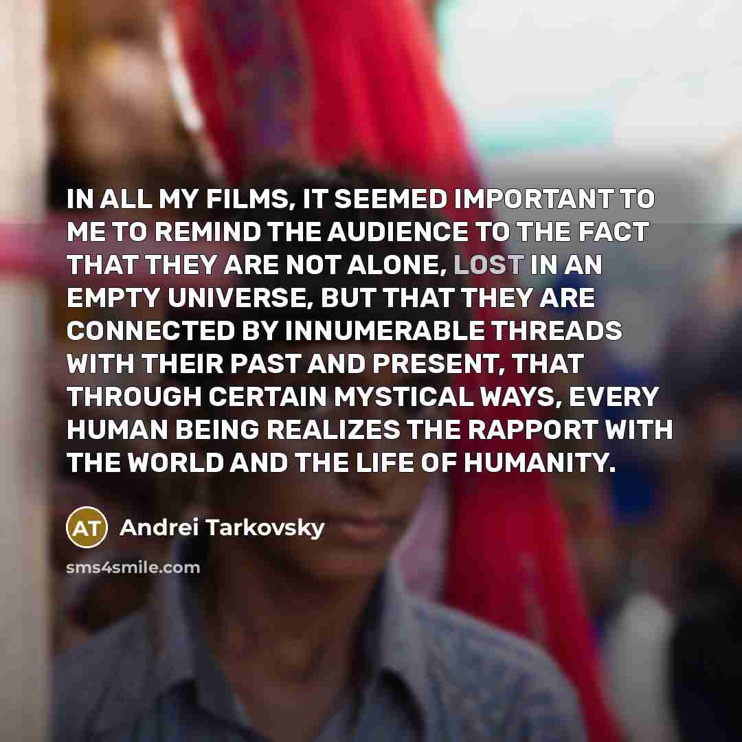 “IN ALL MY FILMS, IT SEEMED IMPORTANT TO ME TO…” quote by Andrei Tarkovsky