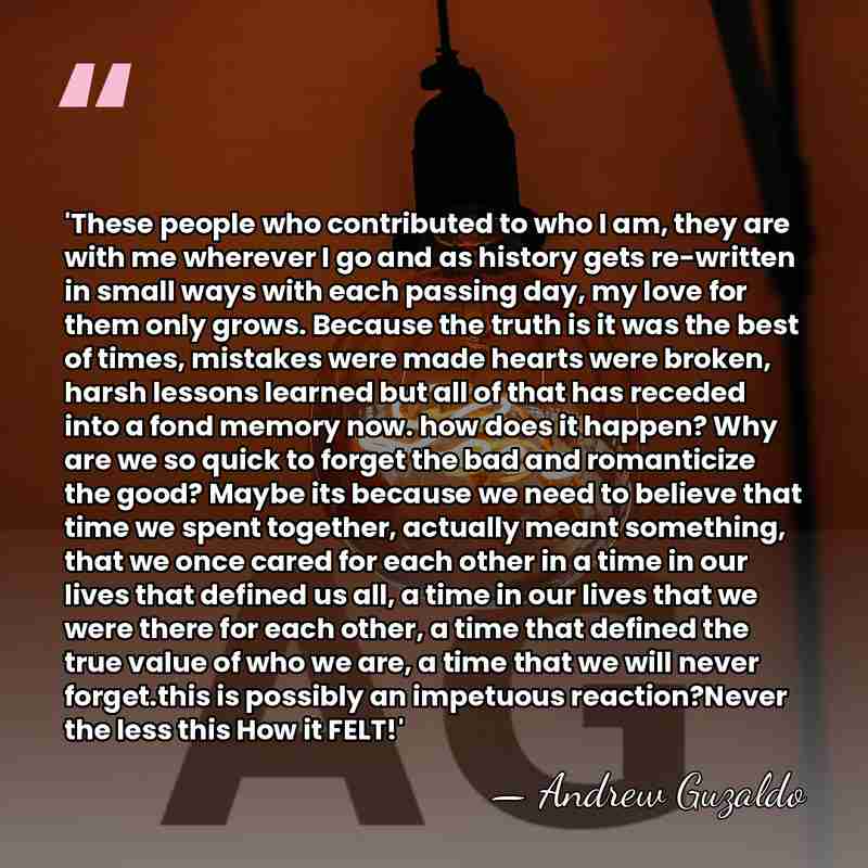 'These people who contributed to who I am, they are with me&hellip; - Andrew Guzaldo