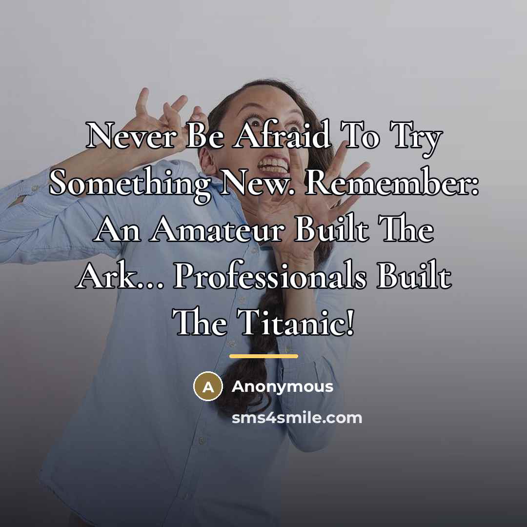 “Never Be Afraid To Try Something New. Remember: An Amateur…” quote by Anonymous